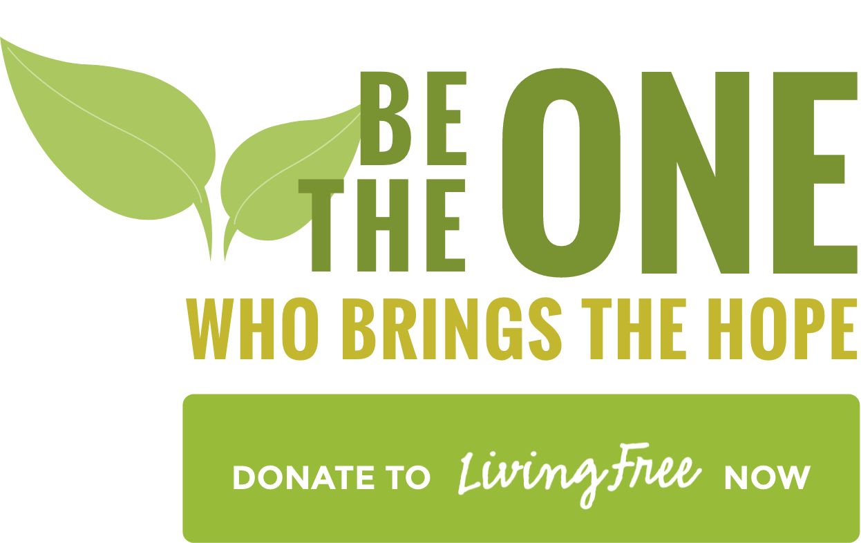 Be the One Who Brings the Hope -- Give to Living Free
